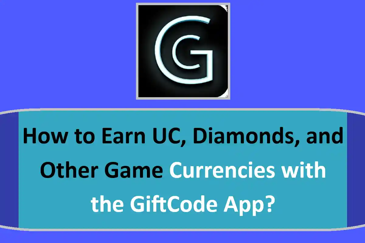 How to Earn UC, Diamonds, and Other Game Currencies with the GiftCode App?